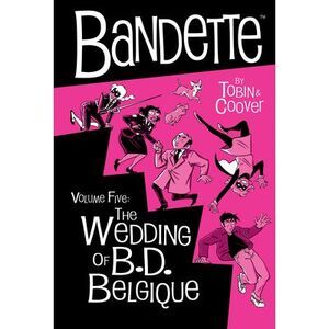 Bandette Volume 5: The Wedding of B.D. Belgique -- Paul Tobin